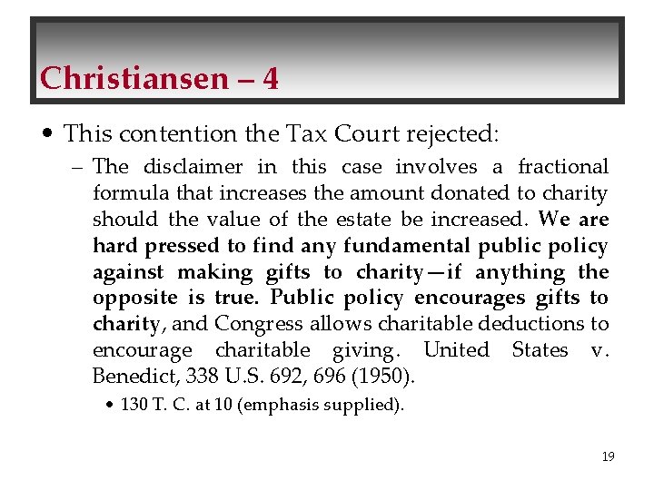Christiansen – 4 • This contention the Tax Court rejected: – The disclaimer in