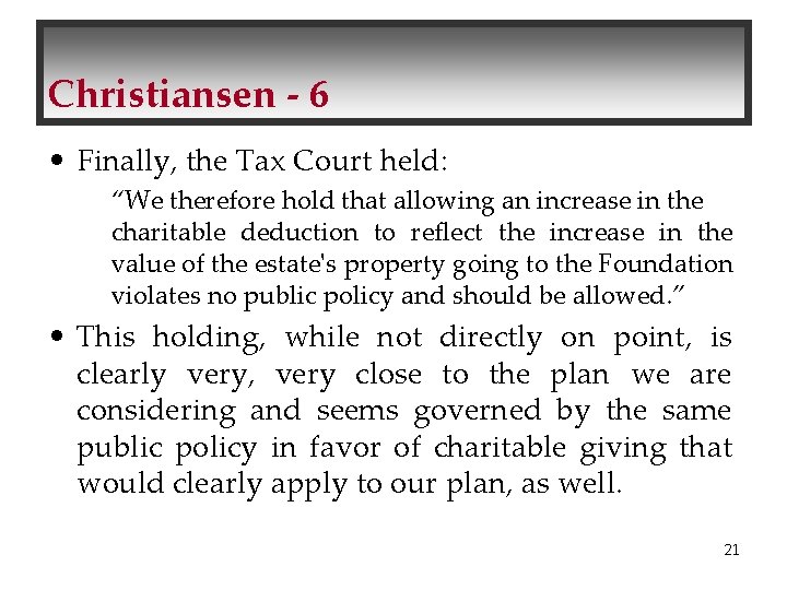 Christiansen - 6 • Finally, the Tax Court held: “We therefore hold that allowing