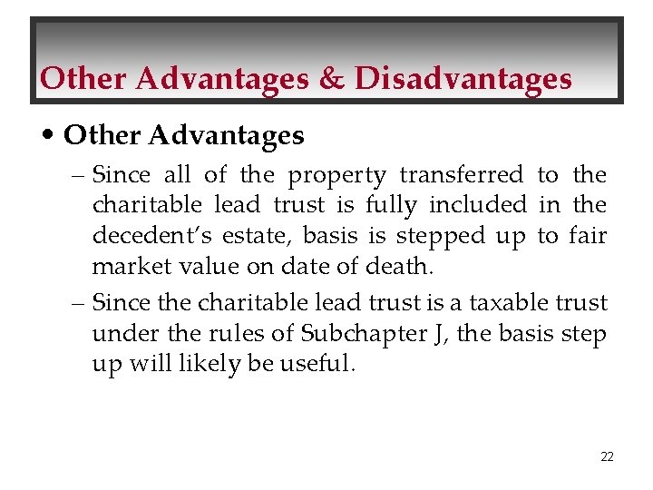 Other Advantages & Disadvantages • Other Advantages – Since all of the property transferred