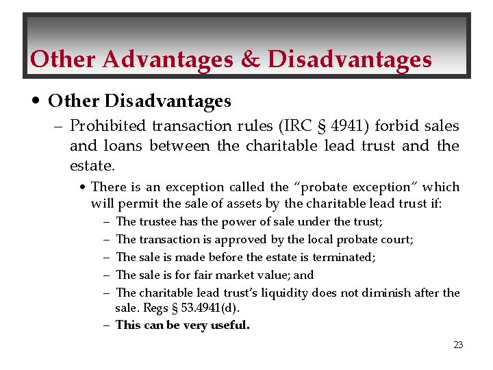 Other Advantages & Disadvantages • Other Disadvantages – Prohibited transaction rules (IRC § 4941)