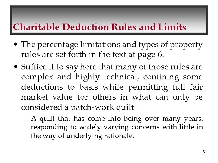 Charitable Deduction Rules and Limits • The percentage limitations and types of property rules