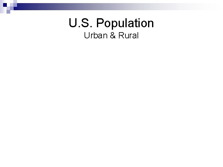 U. S. Population Urban & Rural 