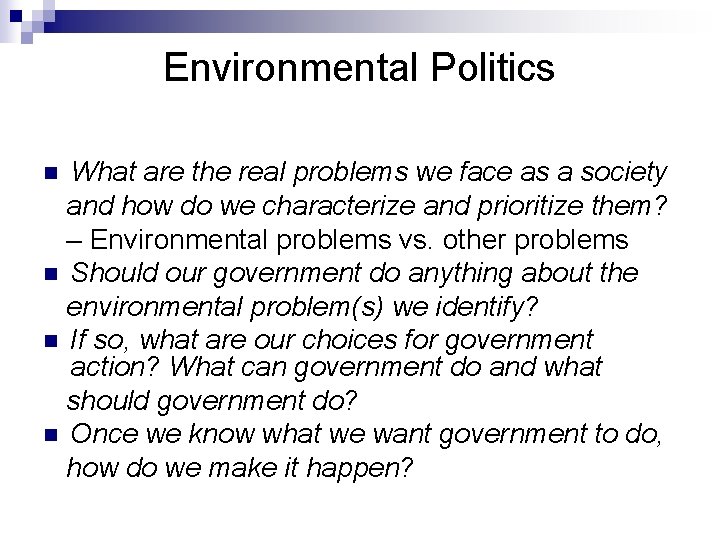 Environmental Politics What are the real problems we face as a society and how