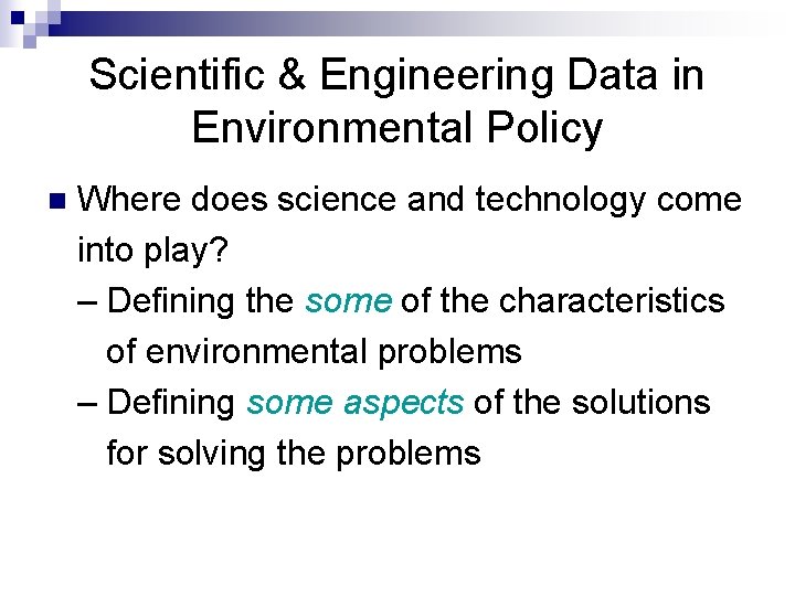 Scientific & Engineering Data in Environmental Policy n Where does science and technology come