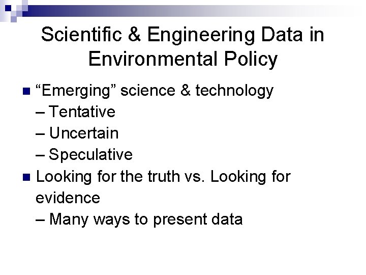 Scientific & Engineering Data in Environmental Policy “Emerging” science & technology – Tentative –