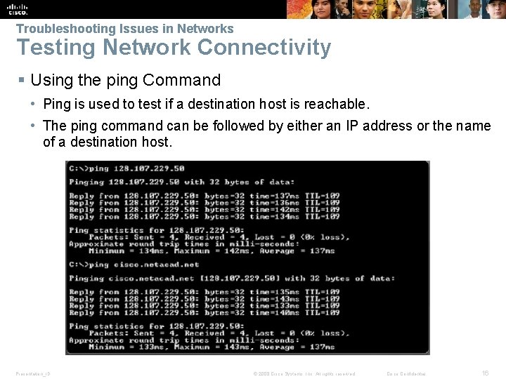 Troubleshooting Issues in Networks Testing Network Connectivity § Using the ping Command • Ping