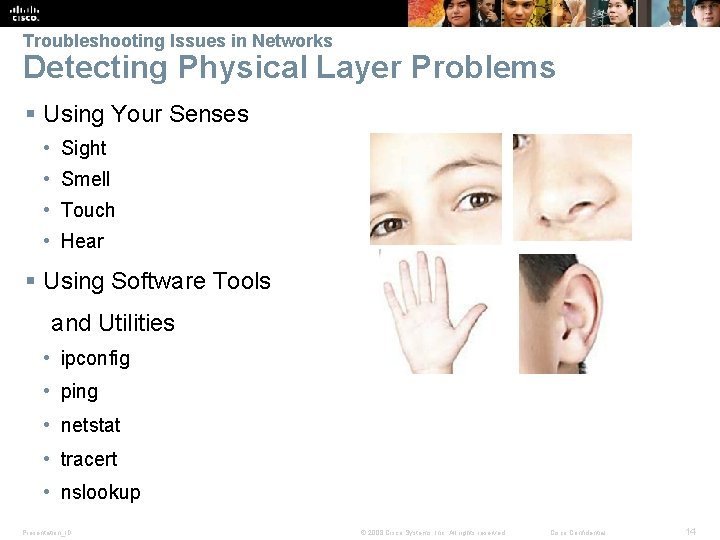 Troubleshooting Issues in Networks Detecting Physical Layer Problems § Using Your Senses • Sight