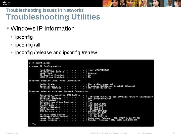 Troubleshooting Issues in Networks Troubleshooting Utilities § Windows IP Information • ipconfig /all •