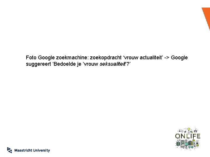 Foto Google zoekmachine: zoekopdracht ‘vrouw actualiteit’ -> Google suggereert ‘Bedoelde je ‘vrouw seksualiteit’? ’