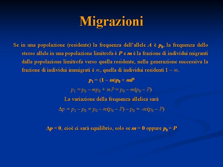 Migrazioni Se in una popolazione (residente) la frequenza dell’allele A è p 0, la