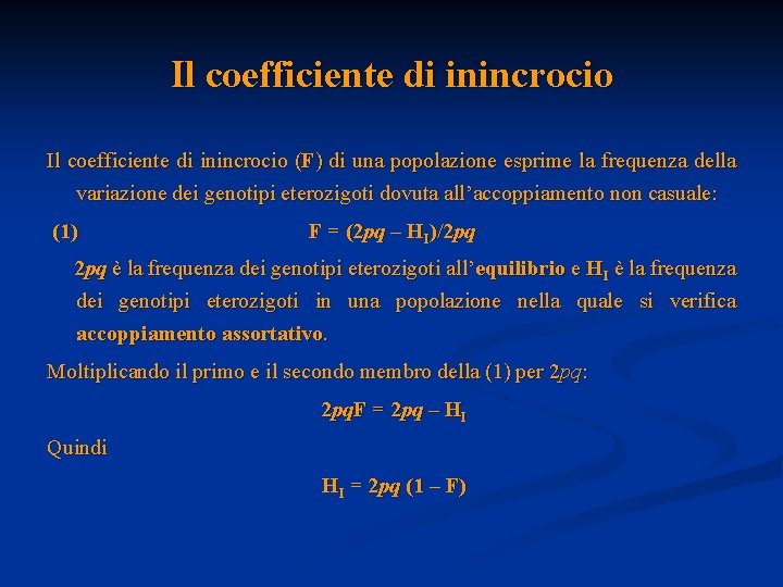 Il coefficiente di inincrocio (F) di una popolazione esprime la frequenza della variazione dei