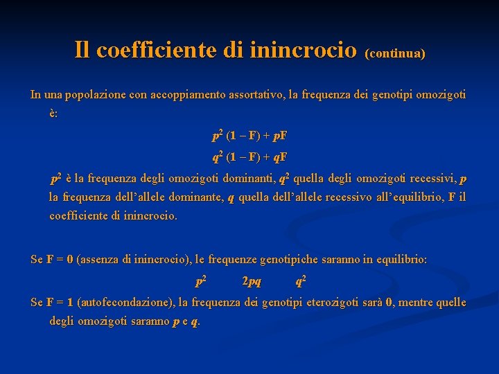 Il coefficiente di inincrocio (continua) In una popolazione con accoppiamento assortativo, la frequenza dei