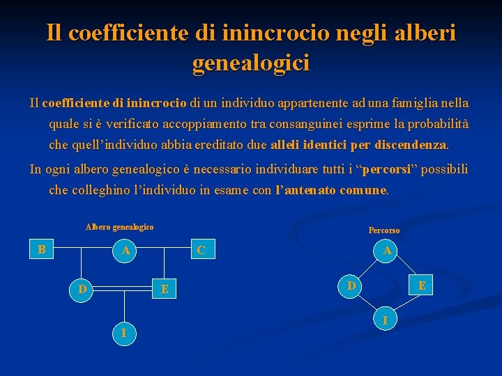 Il coefficiente di inincrocio negli alberi genealogici Il coefficiente di inincrocio di un individuo