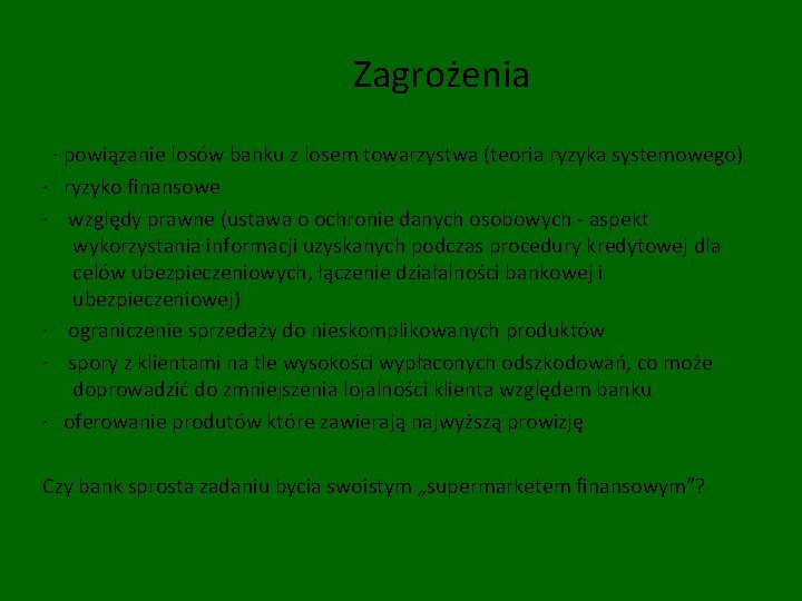 Zagrożenia · powiązanie losów banku z losem towarzystwa (teoria ryzyka systemowego) · ryzyko finansowe