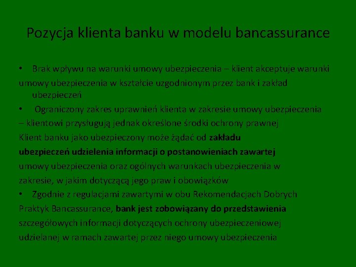 Pozycja klienta banku w modelu bancassurance • Brak wpływu na warunki umowy ubezpieczenia –