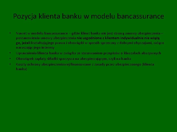 Pozycja klienta banku w modelu bancassurance • • Nawet w modelu bancassurance – gdzie