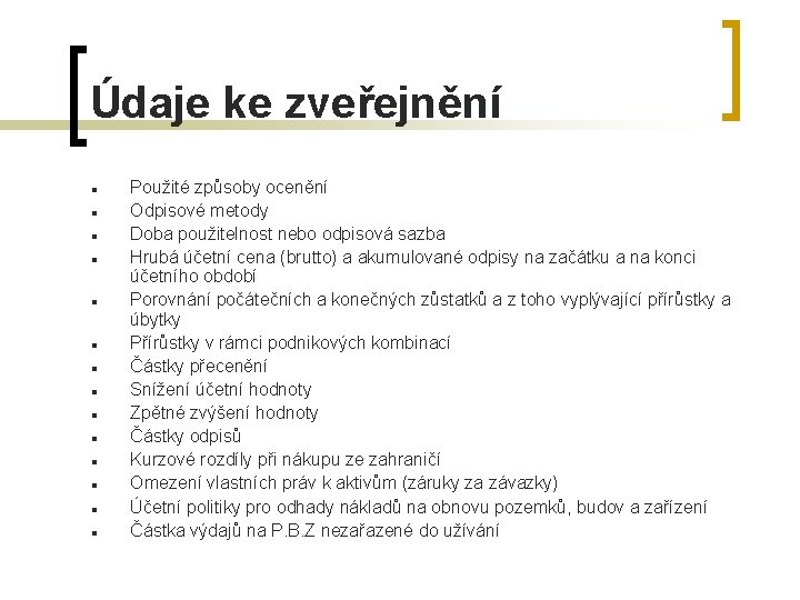 Údaje ke zveřejnění n n n n Použité způsoby ocenění Odpisové metody Doba použitelnost