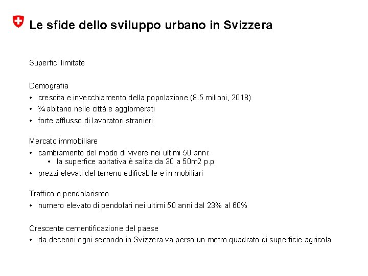 Le sfide dello sviluppo urbano in Svizzera Superfici limitate Demografia • crescita e invecchiamento