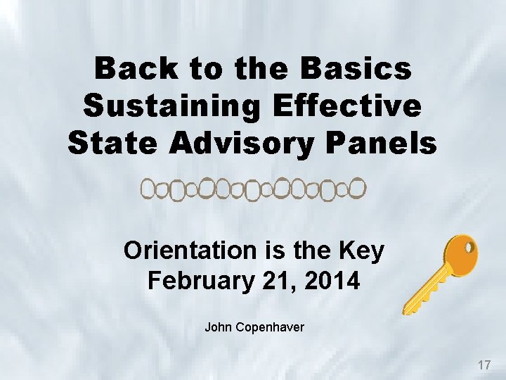 Back to the Basics Sustaining Effective State Advisory Panels Orientation is the Key February