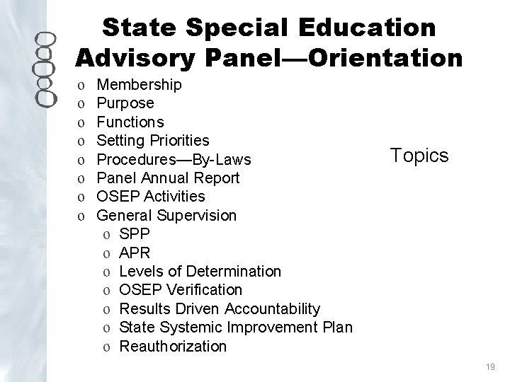 State Special Education Advisory Panel—Orientation o o o o Membership Purpose Functions Setting Priorities