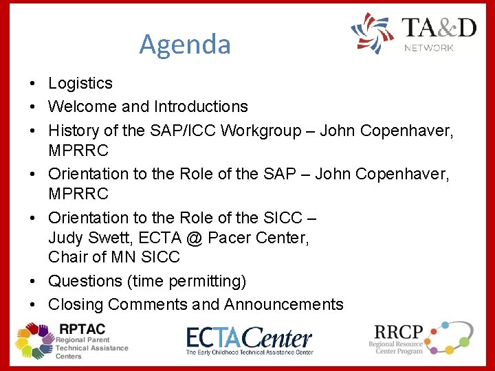Agenda • Logistics • Welcome and Introductions • History of the SAP/ICC Workgroup –