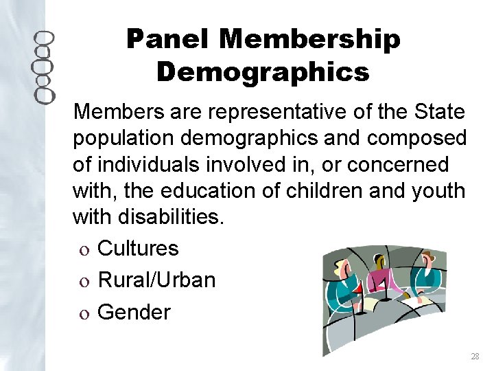 Panel Membership Demographics Members are representative of the State population demographics and composed of