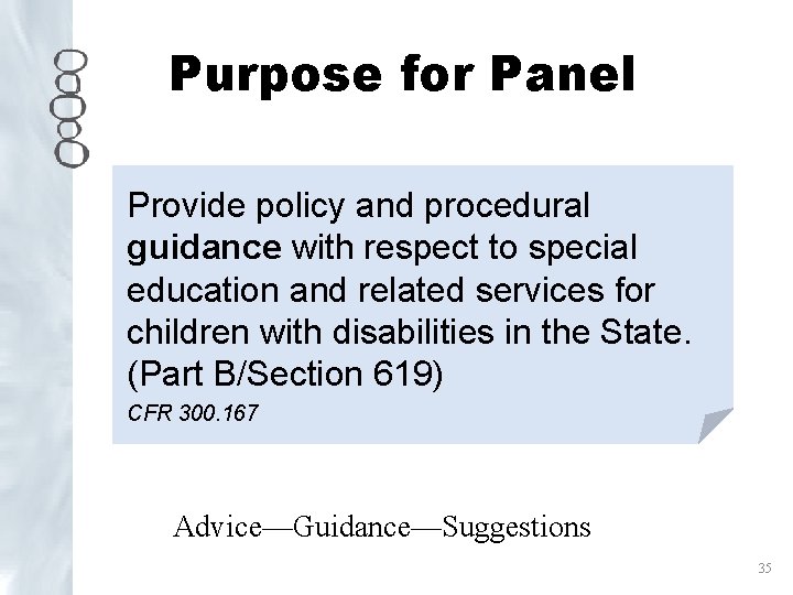 Purpose for Panel Provide policy and procedural guidance with respect to special education and