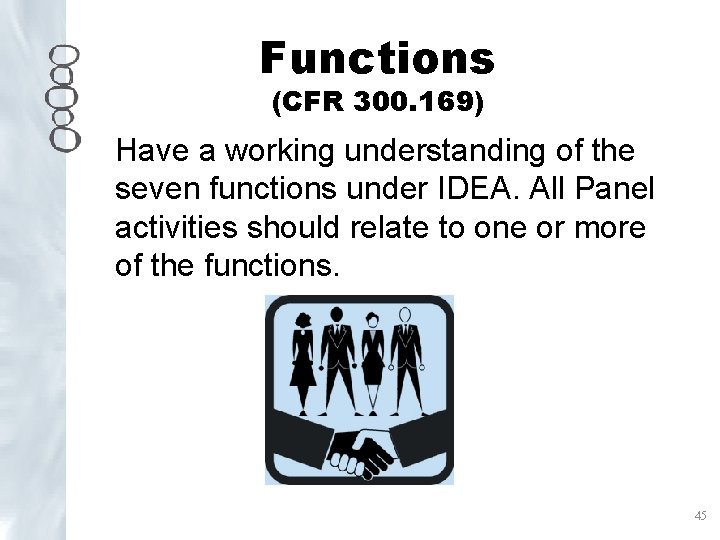 Functions (CFR 300. 169) Have a working understanding of the seven functions under IDEA.