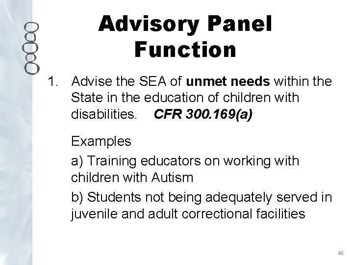 Advisory Panel Function 1. Advise the SEA of unmet needs within the State in