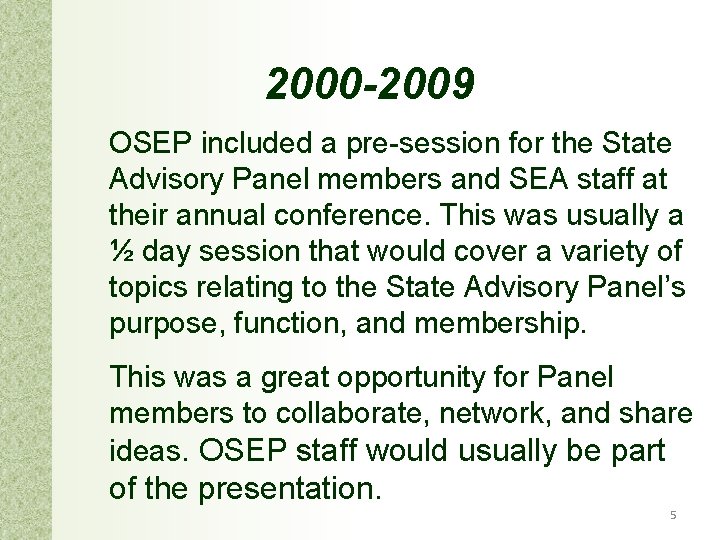 2000 -2009 OSEP included a pre-session for the State Advisory Panel members and SEA