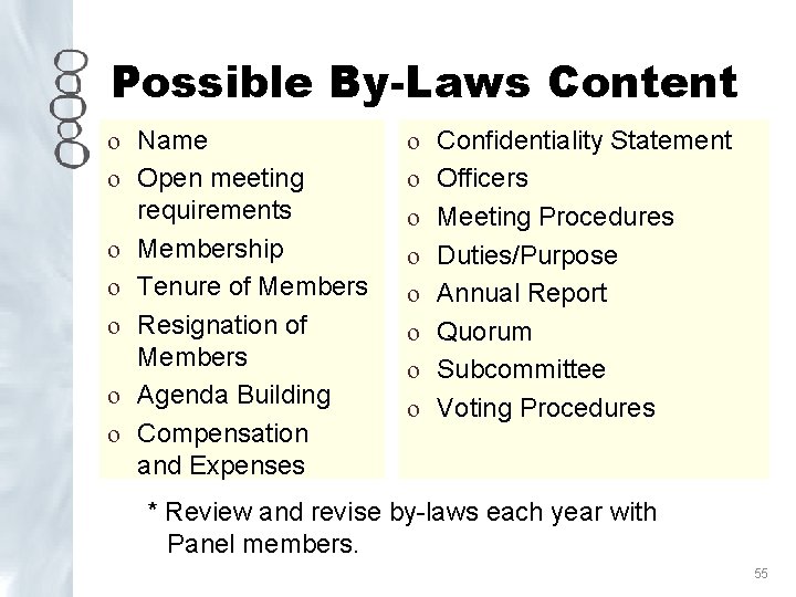 Possible By-Laws Content o Name o Open meeting requirements o Membership o Tenure of