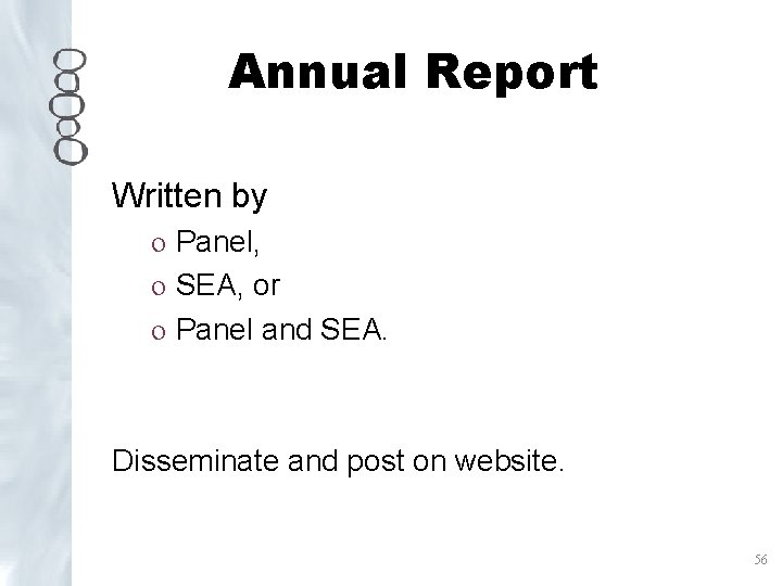 Annual Report Written by o Panel, o SEA, or o Panel and SEA. Disseminate