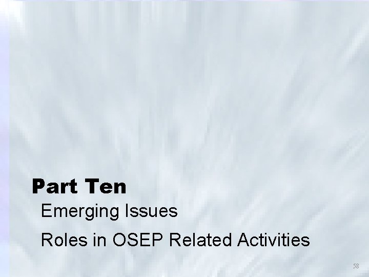 Part Ten Emerging Issues Roles in OSEP Related Activities 58 