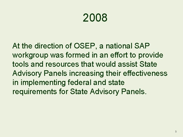 2008 At the direction of OSEP, a national SAP workgroup was formed in an