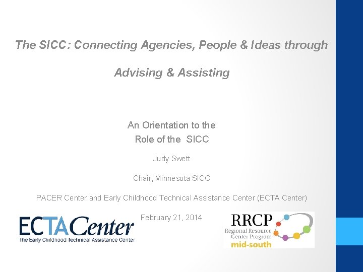 The SICC: Connecting Agencies, People & Ideas through Advising & Assisting An Orientation to