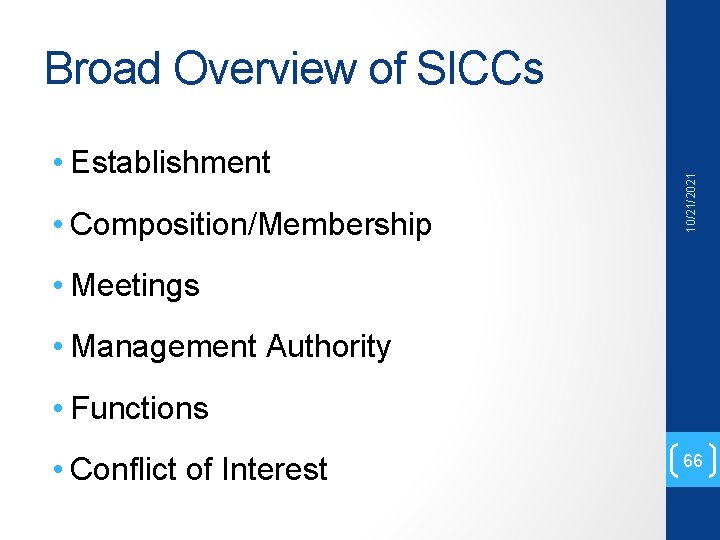  • Establishment • Composition/Membership 10/21/2021 Broad Overview of SICCs • Meetings • Management
