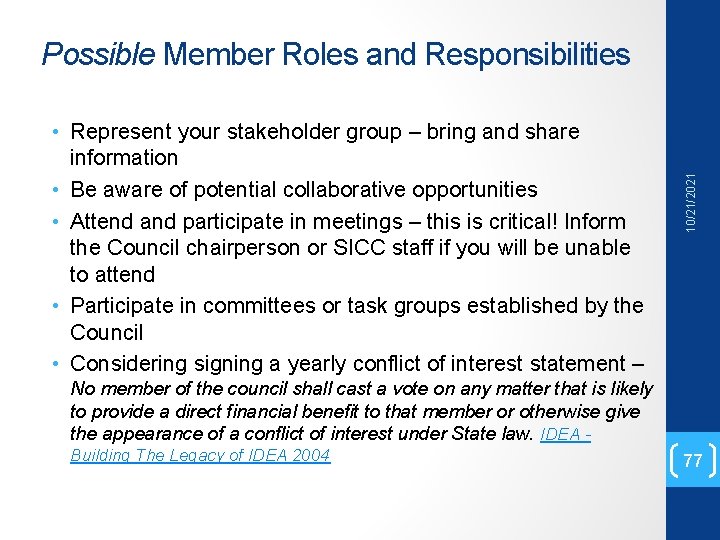  • Represent your stakeholder group – bring and share information • Be aware