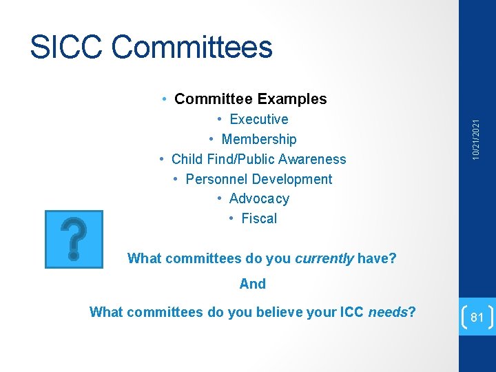 SICC Committees • Executive • Membership • Child Find/Public Awareness • Personnel Development •