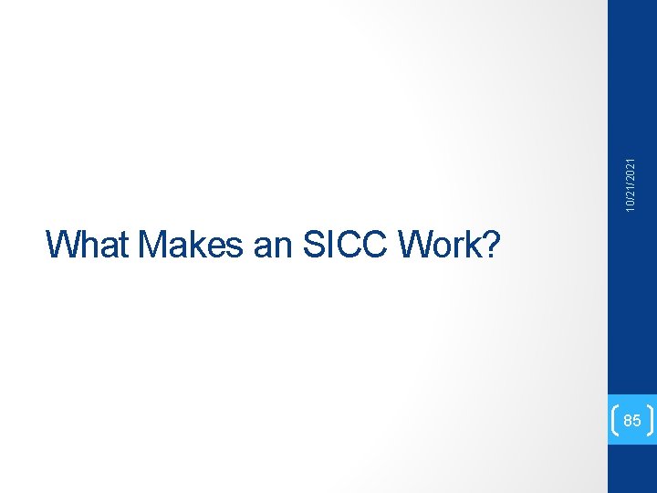 10/21/2021 What Makes an SICC Work? 85 