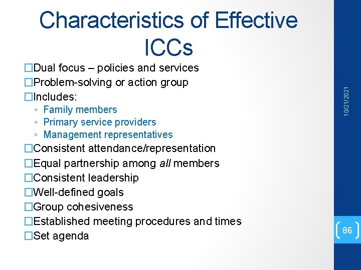 �Dual focus – policies and services �Problem-solving or action group �Includes: ◦ Family members