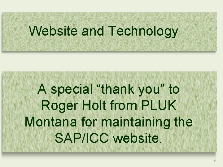 Website and Technology A special “thank you” to Roger Holt from PLUK Montana for