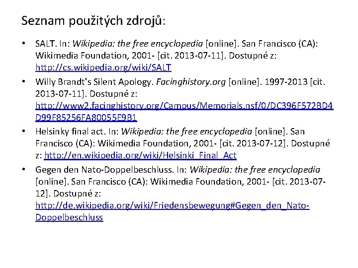 Seznam použitých zdrojů: • SALT. In: Wikipedia: the free encyclopedia [online]. San Francisco (CA):
