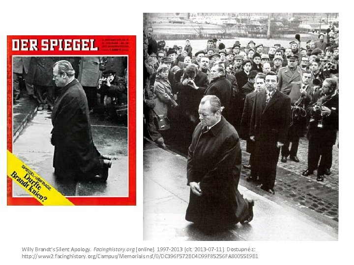 Willy Brandt's Silent Apology. Facinghistory. org [online]. 1997 -2013 [cit. 2013 -07 -11]. Dostupné