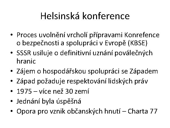 Helsinská konference • Proces uvolnění vrcholí přípravami Konrefence o bezpečnosti a spolupráci v Evropě