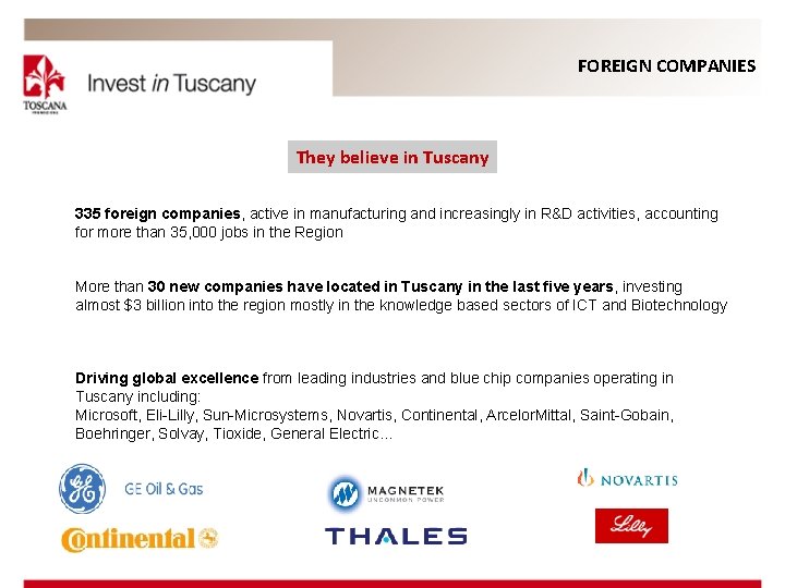 FOREIGN COMPANIES They believe in Tuscany 335 foreign companies, active in manufacturing and increasingly