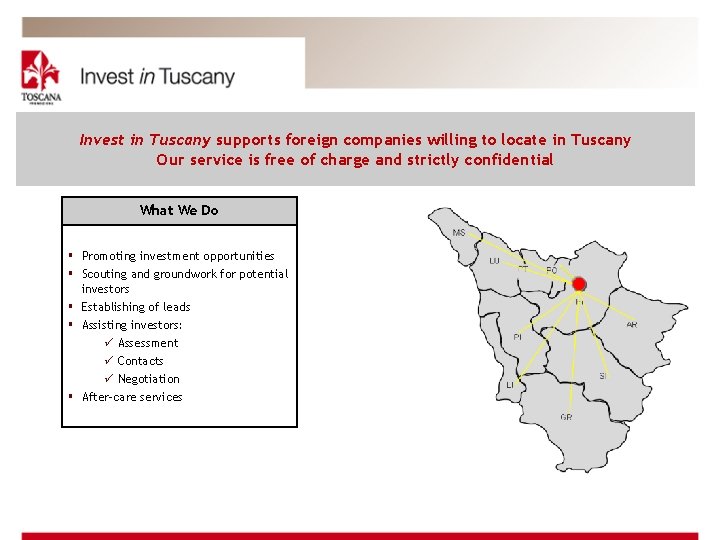 Invest in Tuscany supports foreign companies willing to locate in Tuscany Our service is
