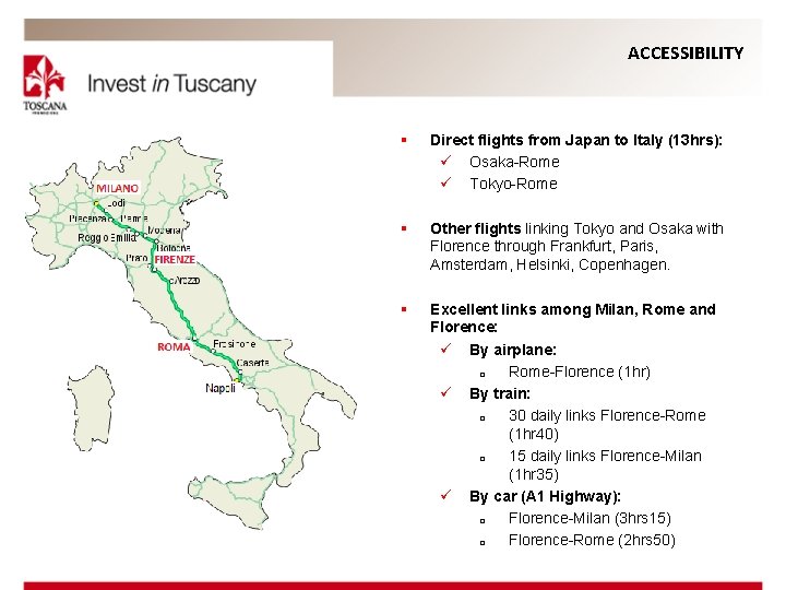 ACCESSIBILITY § Direct flights from Japan to Italy (13 hrs): ü Osaka-Rome ü Tokyo-Rome