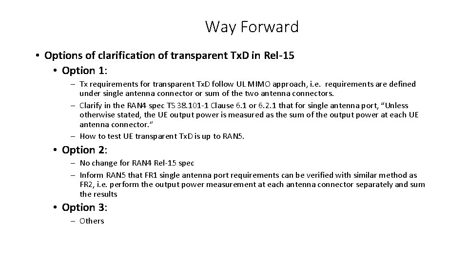 Way Forward • Options of clarification of transparent Tx. D in Rel-15 • Option