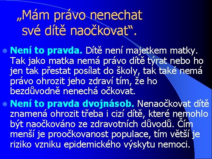 „Mám právo nenechat své dítě naočkovat“. l Není to pravda. Dítě není majetkem matky.