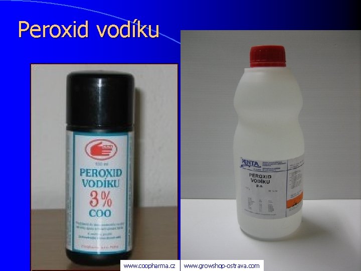 Peroxid vodíku www. coopharma. cz www. growshop-ostrava. com 